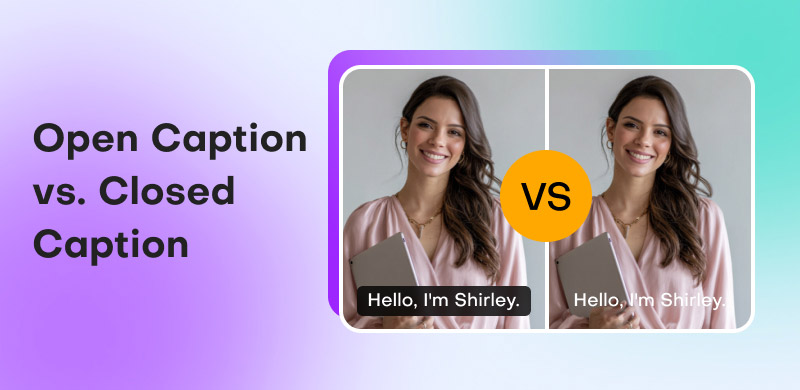 Open Caption vs. Closed Caption