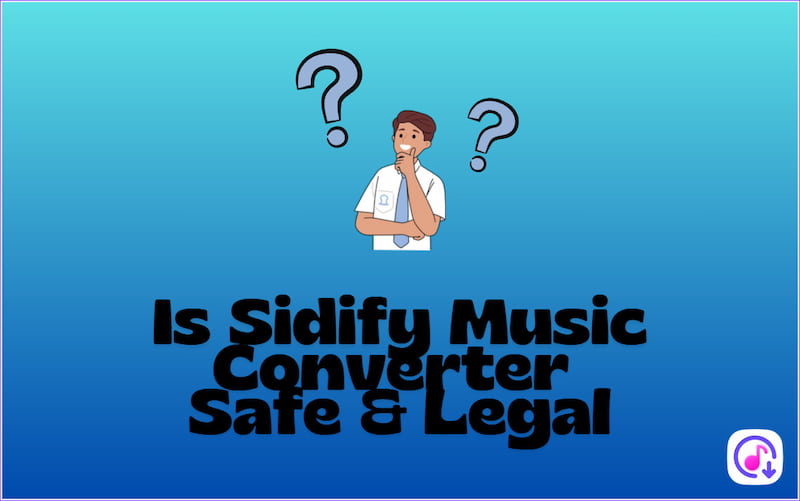 Sidify Safety And Legality