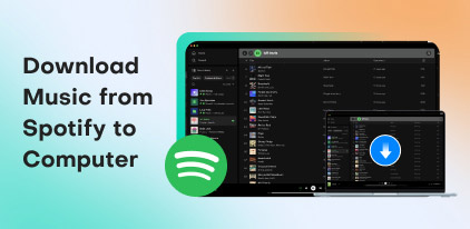 Download Music from Spotify to Computer