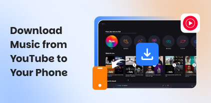 Download Music from YouTube to Your Phone