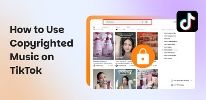 How to Use Copyrighted Music on TikTok