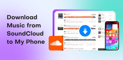 Download Songs from SoundCloud to Your Phone