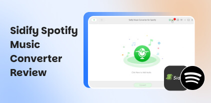 Sidify Spotify Music Converter​ Review