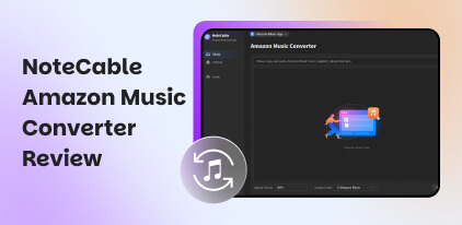 NoteCable Amazon Music Converter Review